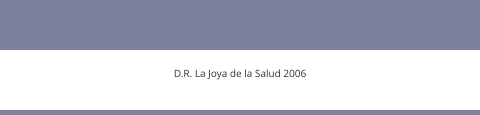 D.R. La Joya de la Salud 2006